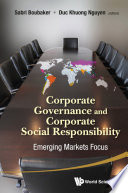 Corporate governance and corporate social responsibility : emerging markets focus /