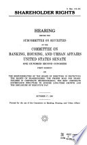 Shareholder rights : hearing before the Subcommittee on Securities of the Committee on Banking, Housing, and Urban Affairs, United States Senate, One Hundred Second Congress, first session, on the responsibilities of the board of directors in protecting the rights of shareholders, the proper role for shareholders in corporate decisionmaking, the best corporate governance structure to endure long-term growth, and the disclosure of executive pay, October 17, 1991.