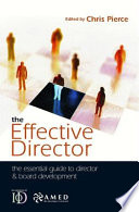 The effective director : the essential guide to director & board development /