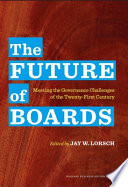 The future of boards : meeting the governance challenges of the twenty-first century /