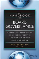 The handbook of board governance : a comprehensive guide for public, private and not for profit board members /