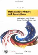 Transatlantic mergers & acquisitions : opportunities and pitfalls in German-American partnerships /
