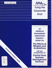 Tying the corporate knot : an American Management Association research report on the effects of mergers and aquisitions [as printed] /