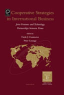 Cooperative strategies in international business : joint ventures and technology partnerships between firms /
