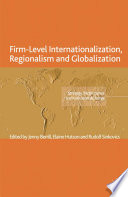 Firm-Level Internationalization, Regionalism and Globalization : Strategy, Performance and Institutional Change /