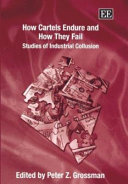 How cartels endure and how they fail : studies of industrial collusion /