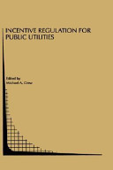 Incentive regulation for public utilities /