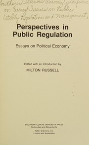 Perspectives in public regulation ; essays on political economy /