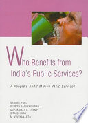 Who benefits from India's public services? : a people's audit of five basic services /