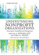 Understanding nonprofit organizations : governance, leadership and management /