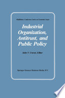 Industrial organization, antitrust, and public policy /