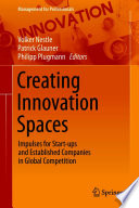 Creating Innovation Spaces : Impulses for Start-ups and Established Companies in Global Competition /