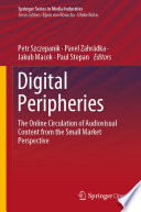 Digital Peripheries : The Online Circulation of Audiovisual Content from the Small Market Perspective /