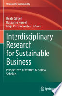 Interdisciplinary Research for Sustainable Business : Perspectives of Women Business Scholars /