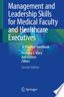 Management and Leadership Skills for Medical Faculty and Healthcare Executives : A Practical Handbook /