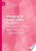 Managing for Social Justice : Harnessing Management Theory and Practice for Collective Good /