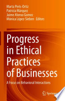 Progress in Ethical Practices of Businesses : A Focus on Behavioral Interactions  /