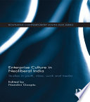 Enterprise culture in neoliberal India : studies in youth, class, work and media /