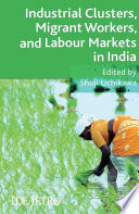 Industrial clusters, migrant workers, and labour markets in India  /