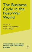 The Business cycle in the post-war world : proceedings of a conference held by the International Economic Association /