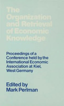 The Organization and retrieval of economic knowledge : proceedings of a conference held by the International Economic Association at Kiel, West Germany /