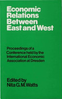 Economic relations between East and West : proceedings of a conference held by the International Economic Association at Dresden, GDR /