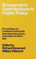 Econometric contributions to public policy : proceedings of a conference held by the International Economic Association at Urbino, Italy /
