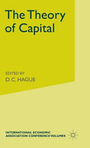 The Theory of capital : proceedings of a conference held by the International Economic Association /