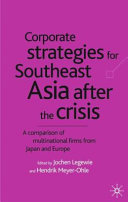 Corporate strategies for Southeast Asia after the crisis : a comparison of multinational firms from Japan and Europe /