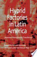 Hybrid factories in Latin America : Japanese management transferred /