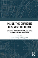Inside the changing business of China : organizational evolution, culture, leadership and innovation /