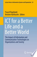 ICT for a Better Life and a Better World : The Impact of Information and Communication Technologies on Organizations and Society /