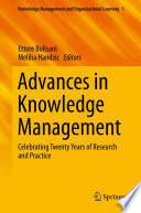 Advances in knowledge management : celebrating twenty years of research and practice /
