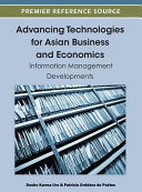 Advancing technologies for Asian business and economics : information management developments /