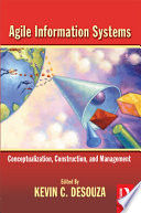 Agile information systems : conceptualization, construction, and management /