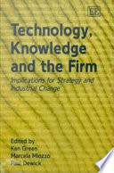Technology, knowledge and the firm : implications for strategy and industrial change /