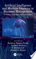 Artificial intelligence and machine learning in business management : concepts, challenges, and case studies /