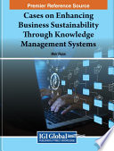 Cases on enhancing business sustainability through knowledge management systems /