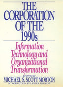 The Corporation of the 1990s : information technology and organizational transformation /