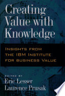 Creating value with knowledge : insights from the IBM institute for business value /
