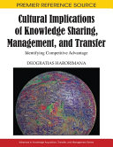 Cultural implications of knowledge sharing, management and transfer : identifying competitive advantage /