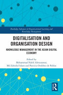 Digitalisation and organisation design : knowledge management in the Asian digital economy /