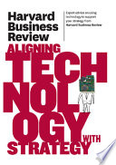 Harvard business review on aligning technology with strategy.