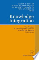 Knowledge integration : the practice of knowledge management in small and medium enterprises /