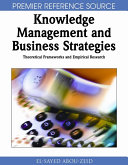 Knowledge management and business strategies : theoretical frameworks and empirical research /