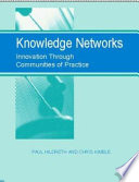 Knowledge networks : innovation through communities of practice /