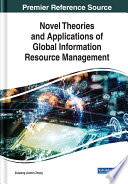 Novel theories and applications of global information resource management /
