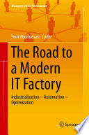 The road to a modern IT factory : industrialization -- automation -- optimization /