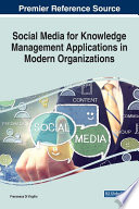 Social media for knowledge management applications in modern organizations /