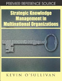 Strategic knowledge management in multinational organizations /